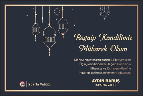 ISPARTA VALİSİ AYDIN BARUŞ'UN REGAİP KANDİLİ MESAJI
